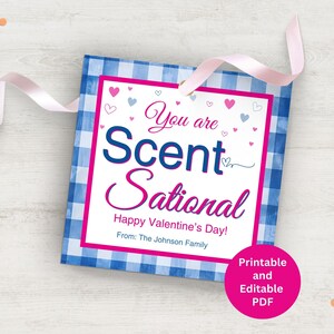 May include: A printable Valentine's Day gift tag with a blue and white checkered background. The tag features the text "You are Scent-sational" in pink and blue lettering with hearts. The text "Happy Valentine's Day!" and "From: The Johnson Family" is also included in pink lettering.