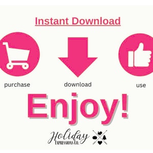 May include: Pink graphic with a shopping cart, a downward arrow, and a thumbs up icon. The text "Instant Download" is at the top of the graphic. The text "purchase", "download", and "use" are below the icons. The text "Enjoy!" is in large pink letters below the icons. The text "Holiday Expressions Co." is at the bottom of the graphic.