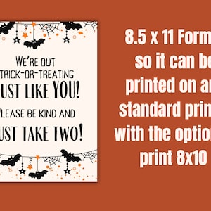 May include: A printable Halloween sign with black bats and orange spiderwebs. The text reads "We're out trick-or-treating just like you! Please be kind and just take two!" The sign is designed to be printed on an 8.5 x 11 inch sheet of paper.