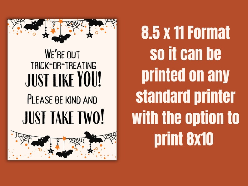 May include: A printable Halloween sign with black bats and orange spiderwebs. The text reads "We're out trick-or-treating just like you! Please be kind and just take two!" The sign is designed to be printed on an 8.5 x 11 inch sheet of paper.