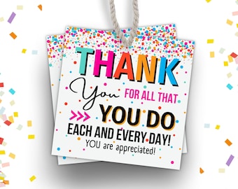 May include: A colorful thank you tag with confetti background. The tag says "THANK YOU FOR ALL THAT YOU DO EACH AND EVERY DAY! YOU are appreciated!"