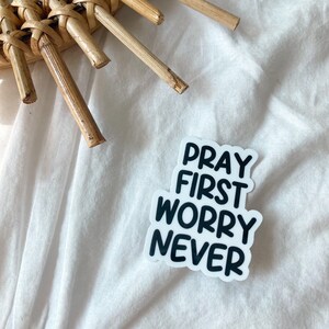 Pray First Worry Never | Bible Stickers | Faith Stickers | Jesus | God | Journal Stickers | Laptop Sticker | Religious Gifts | Christian