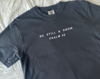 Christian T-Shirt | Be still and know | Bible verse shirts | Christian Aesthetic T-shirt | Christian Psalm verse shirt