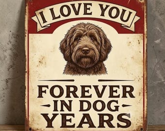I Love You Forever in Dog Years Sign – Handmade Aluminum Dog Lover Wall Decor