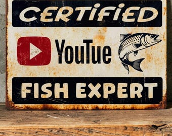 Certified YouTube Fish Expert Sign – Funny Rustic Fishing & Man Cave Decor