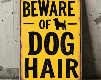Beware of Dog Hair Sign – Funny Handmade Aluminum Dog Lover Wall Sign