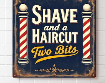 Shave and a Haircut Two Bits Metal Barber Sign – Handmade Vintage Style