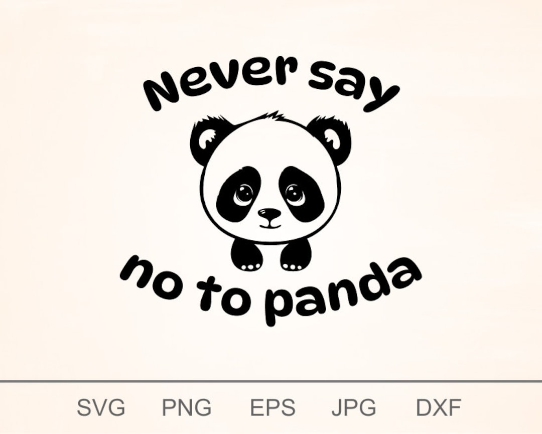 Never Say No to Panda Svg, Cute Panda for Small Kids, Life is Better