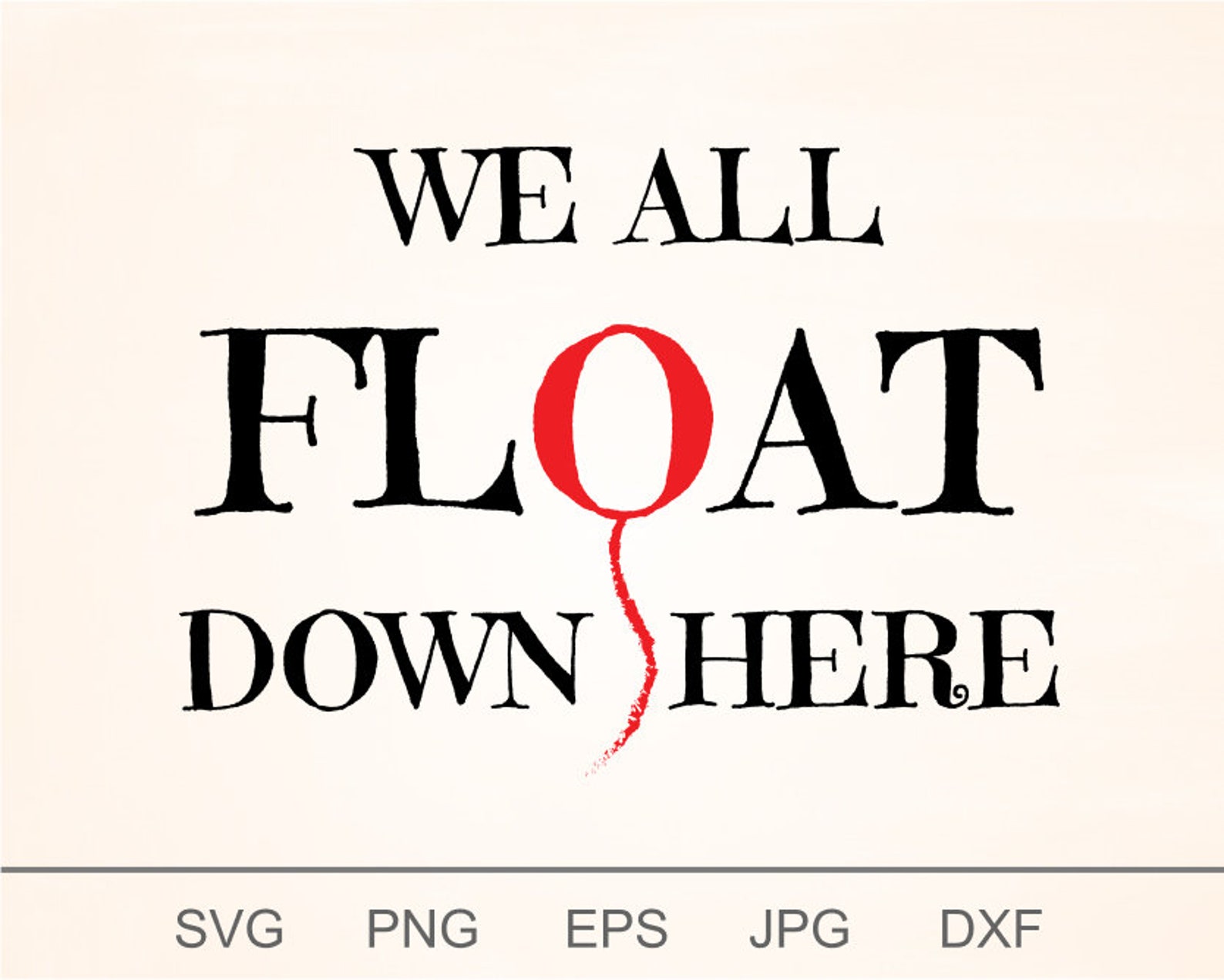We All Float Down Here Svg Pennywise Svg Funny Halloween Etsy