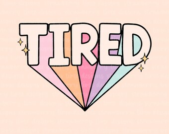 Tired | Vinyl Die Cut Sticker