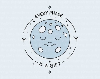 Every Phase Is A Gift | Vinyl Die Cut Sticker