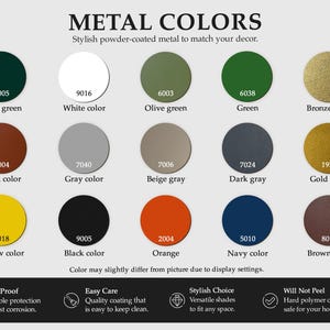 May include: A colour chart titled METAL COLORS displaying fifteen circular swatches with numerical codes and names: dark green 6005, white 9016, olive green 6003, green 6038, bronze, brick 8004, grey 7040, beige grey 7006, dark grey 7024, gold 1923, yellow 1018, black 9005, orange 2004, navy 5010, and brown 8017.