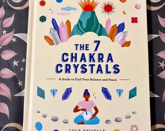The 7 Chakra Crystals: A Guide to Find Your Balance and Peace