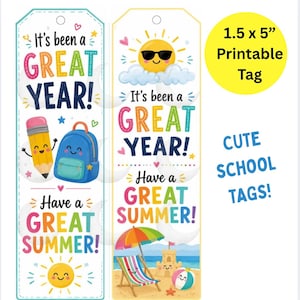 May include: Two colorful school-themed bookmarks with the text "It's been a GREAT YEAR!" and "Have a GREAT SUMMER!" One bookmark features a pencil and backpack, the other a beach scene. A yellow circle reads "1.5 x 5" Printable Tag".