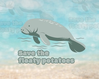Manatee Sticker: Save the Floaty Potatoes, UV Printed Waterproof Decal