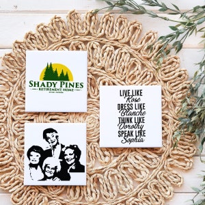 Golden Girls - Choose your own set - Shady Pines - Golden Girls Gift - Golden Girls Coasters - Live like Rose - squad goals - Dorothy
