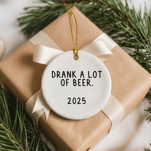 drank a lot of beer ornament, funny christmas ornament, gag gift, secret santa, white elephant, 2025 ornament, beer ornament, alcohol gift