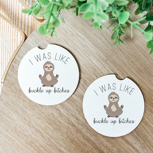 car cup coasters, sloth buckle up bitches, stocking stuffer, gift for her, gifts under 10, funny car coasters, sloth decor, birthday gift