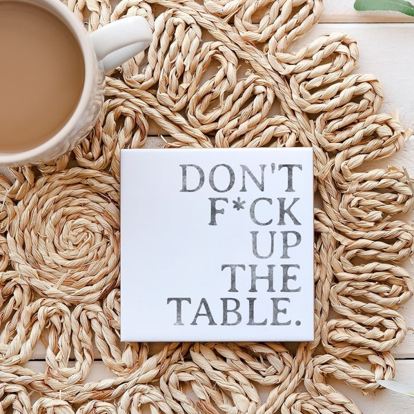 don't fuck up the table coasters - set of 4, funny coasters, funny gift idea, gift for her, gift for him, coaster humor, table decor - gray