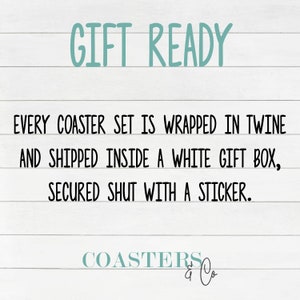 May include: White text on a woodgrain background reads "GIFT READY" followed by "EVERY COASTER SET IS WRAPPED IN TWINE AND SHIPPED INSIDE A WHITE GIFT BOX, SECURED SHUT WITH A STICKER."  The text "COASTERS & Co" is in teal blue.