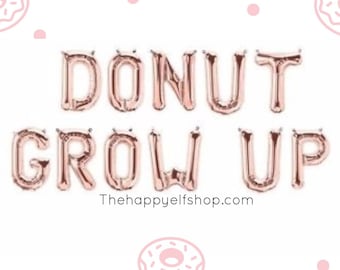 16" "Donut grow up" balloons/banner. Donut grow up party. Donut party. Donut balloon. Donut banner. Donut party balloons. Donut grow up sign