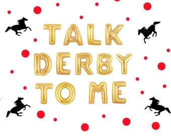 16" TALK DERBY to me balloons/banner. Kentucky derby. kentucky derby party. kentucky derby banner. kentucky derby decor. run for the roses