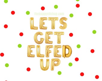16" LETS GET ELFED up balloons/banner. Christmas decor. Christmas party supplies. Christmas balloons. Santa balloons. Christmas eve decor
