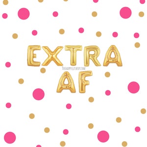 Peut inclure: Ballons en feuille d'or épellant "EXTRA AF" sur un fond blanc avec des confettis roses et dorés.