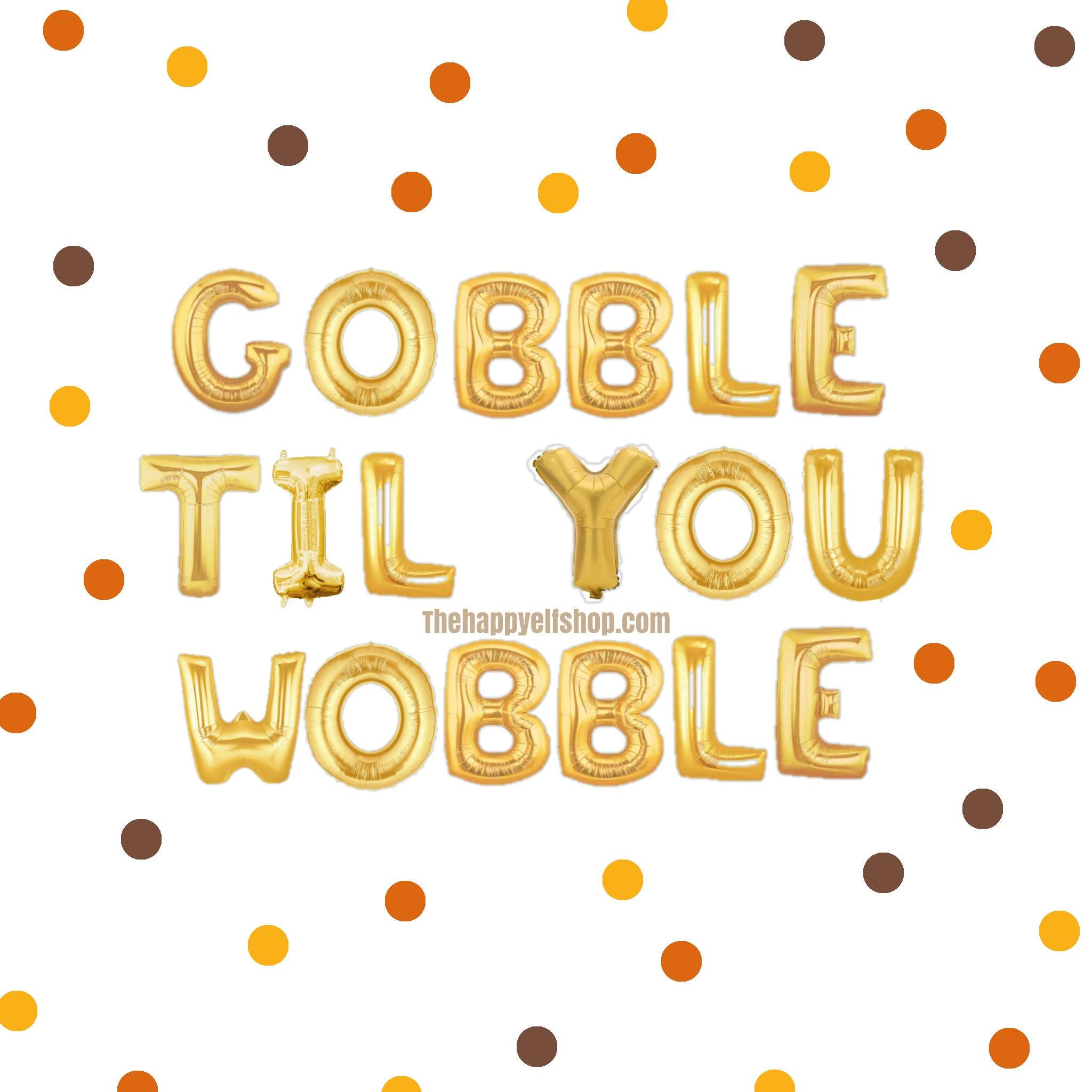 16 GOBBLE TIL YOU wobble balloons/banner. Thanksgiving decor