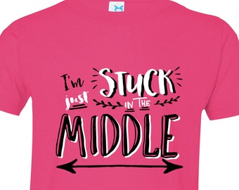 Stuck In The Middle - Funny Sister Shirt, Matching Siblings Outfit