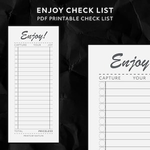 May include: Two printable PDF checklists with the words "Enjoy Check List" at the top. The checklists have the word "Enjoy!" at the top, with the words "Capture Your Joy" below. The bottom of the checklist says "Total Priceless".