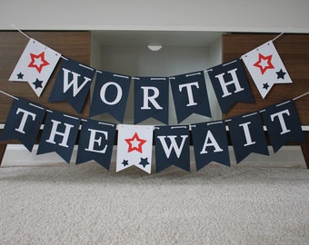 Worth The Wait Banner, Welcome Banner, Baby Shower Banner, Homecoming, Homecoming Party Banner, Deployment Homecoming Banner, Housewarming