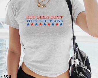 Hot Girls dont vote for felons shirt, FDT, I didnt vote for him shirt, Fck Trump Shirt