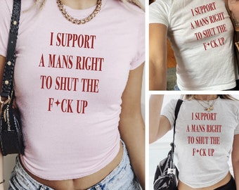 Support A Man's Right To Shut Up Y2k Baby Tee Political Trendy Baby Tee Funny Baby Tee Coquette Baby Tee 90s Baby Tee Shirt Aesthetic