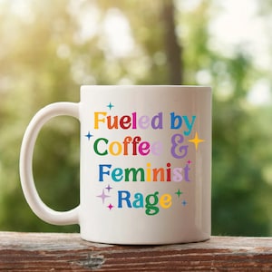 Feminist Mug, Feminist Coffee Cup, Feminist Gift, Gift for Feminist, Fueled by Coffee and Feminist Rage, Coffee Lovers Gift Christmas Gift