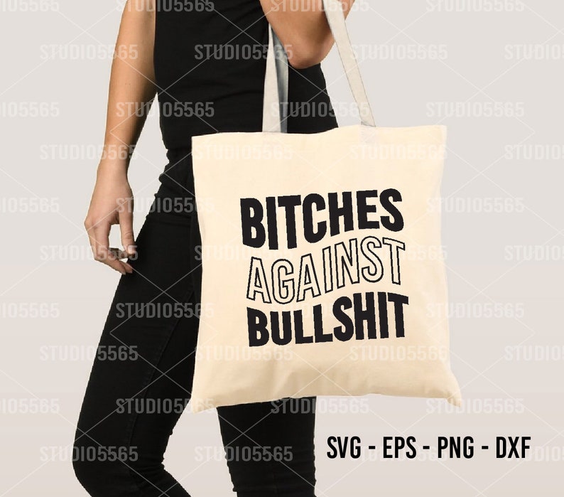 Puede incluir: Una bolsa de tela blanca con texto negro que dice "Bitches Against Bullshit".