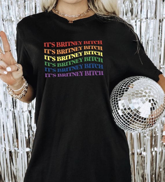 LGBTQ Pride Shirt It's Britney Bitch Shirt Pride Britney Shirt Britney Pride Tee LGBTQ Rainbow Shirt It's Britney Bitch Britney T-Shirt