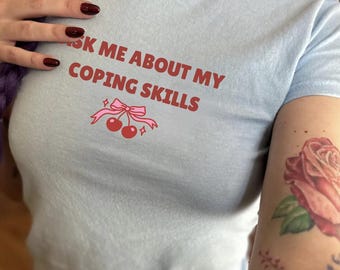 Funny Ask Me About my Coping Skills Tee Funny Anxiety Baby Tee Funny Therapy Shirt