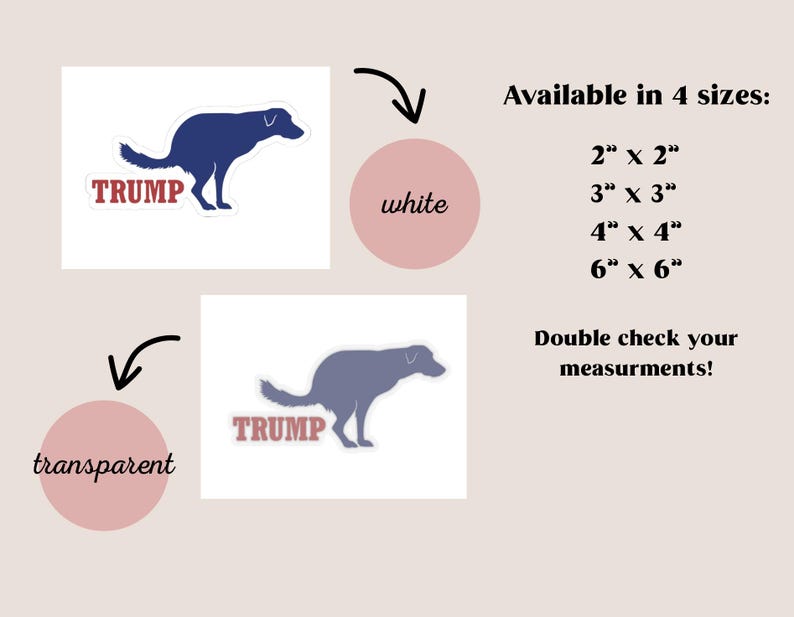 Puede incluir: Una pegatina de silueta de perro azul con la palabra "TRUMP" en letras rojas. La pegatina est&aacute; disponible en cuatro tama&ntilde;os: 5 cm por 5 cm, 7,5 cm por 7,5 cm, 10 cm por 10 cm y 15 cm por 15 cm. La pegatina se puede comprar en blanco o transparente.