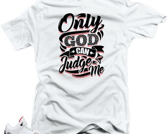 Camisa para Match Jordan 3 katrina zapatillas. Sólo DIOS camiseta blanca