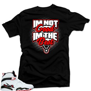 T shirt to match Air Jordan 8 Alternate  &quot;I&#39;m the Best&quot; Black Tee