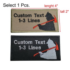 May include: Two embroidered patches featuring a firefighter silhouette holding an axe. The patches are 4 inches long and 2 inches tall. One patch is beige with black text and a black silhouette. The other patch is black with white text and a white silhouette. Both patches say "Custom Text 1-3 Lines".