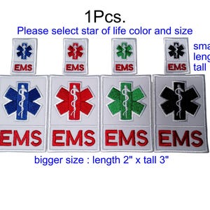 May include: A collection of EMS patches in various colors, including blue, red, green, and black, featuring the Star of Life symbol. The patches are available in two sizes: small (1" x 1.5") and larger (2" x 3"). The word "EMS" is displayed on each patch.