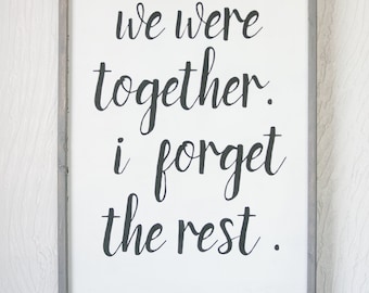 We Were Together I Forget The Rest - Walt Whitman Quote - Wood Sign