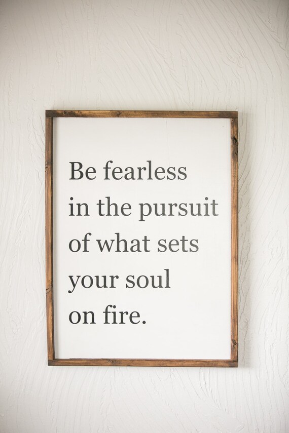Be Fearless Soul On Fire Wood Sign Etsy