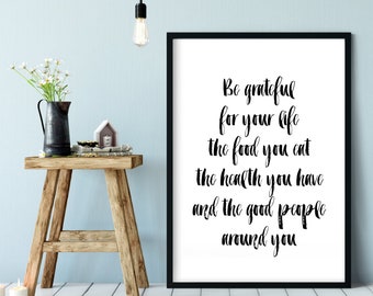 Be grateful for your life | Motivational Print | Instant Download