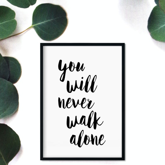 You Will Never Walk Alone Motivational Print Etsy