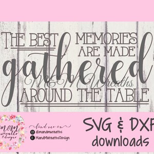 Gather SVG, Best Memories Are Made Gathered Around the Table SVG, Gather Cut File, Gather DXF, Instant Download
