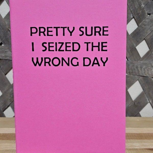 Notebook: Pretty Sure I Seized the Day Notebad - Pink w/black -- Journal -- Lined Notebook