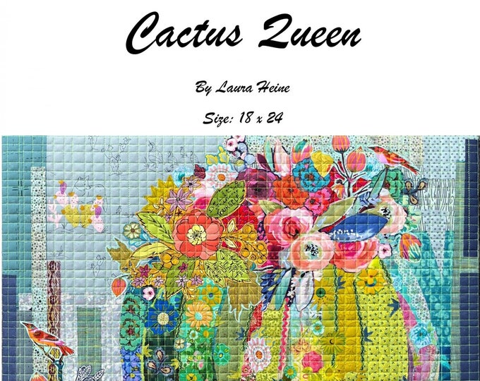 Cactus Queen Collage Quilt Pattern by Laura Heine for Fiberworks LHFWCQ